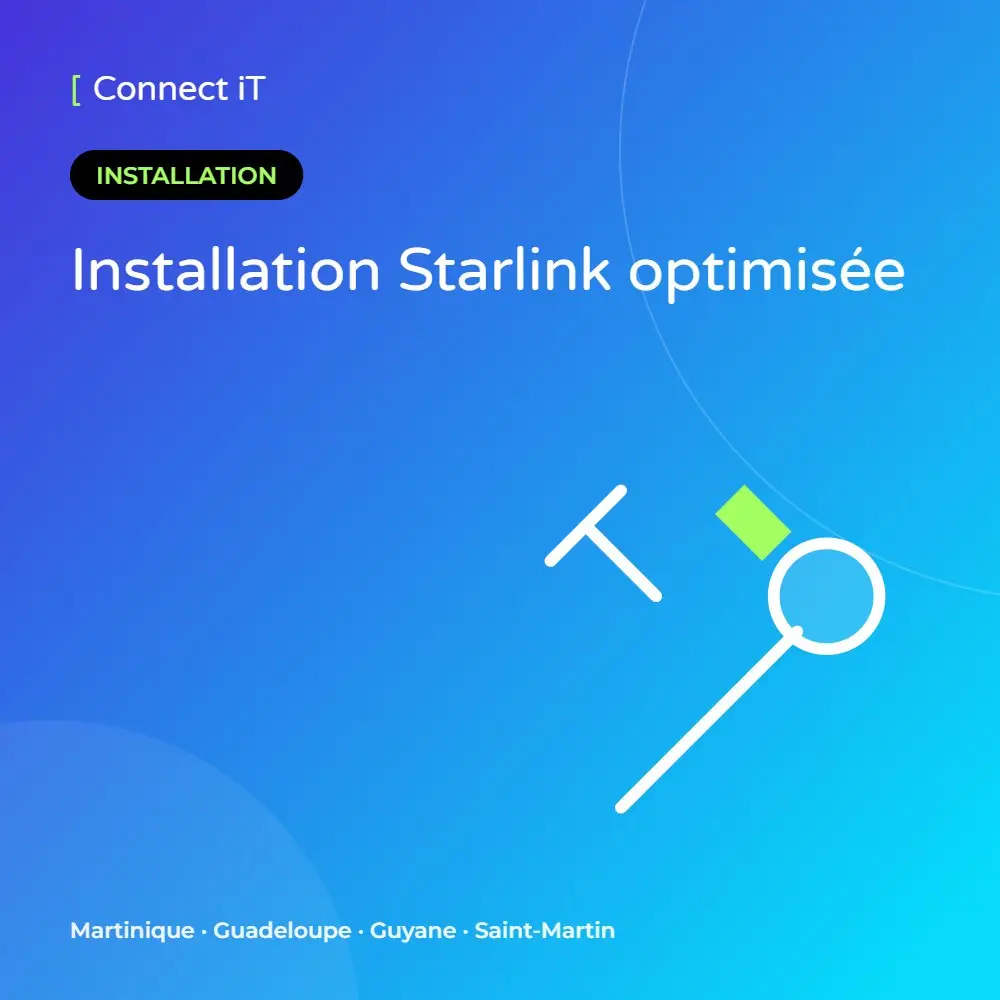 Installation Starlink optimisée – CONNECT IT, Martinique
