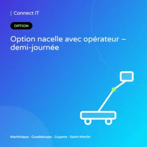 Option nacelle avec opérateur – demi-journée – CONNECT IT, Martinique
