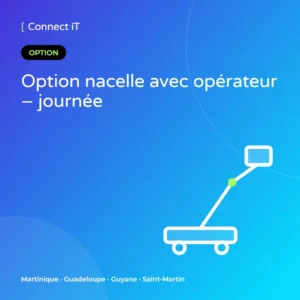 Option nacelle avec opérateur – journée – CONNECT IT, Martinique